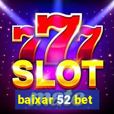 baixar 52 bet